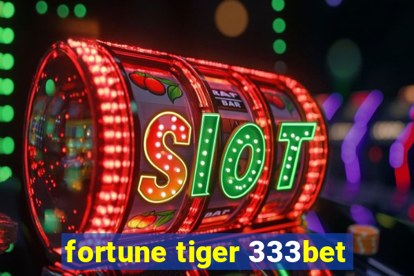 fortune tiger 333bet