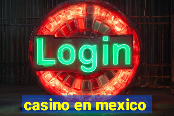 casino en mexico