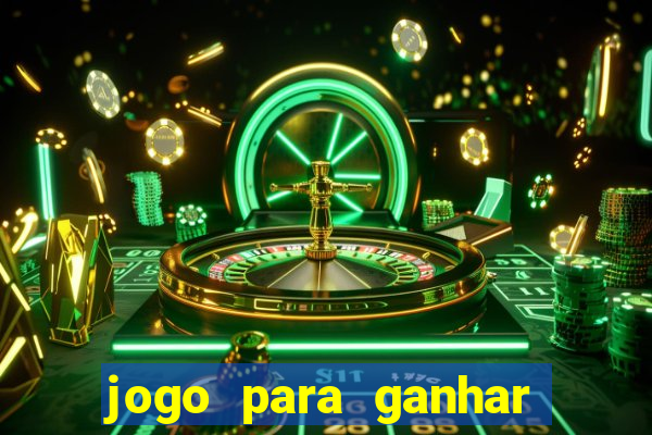 jogo para ganhar dinheiro agora