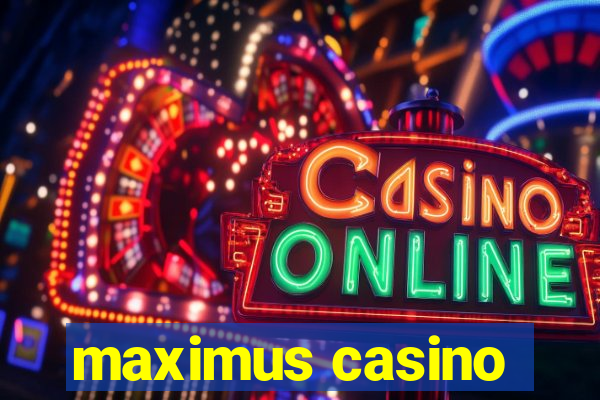 maximus casino