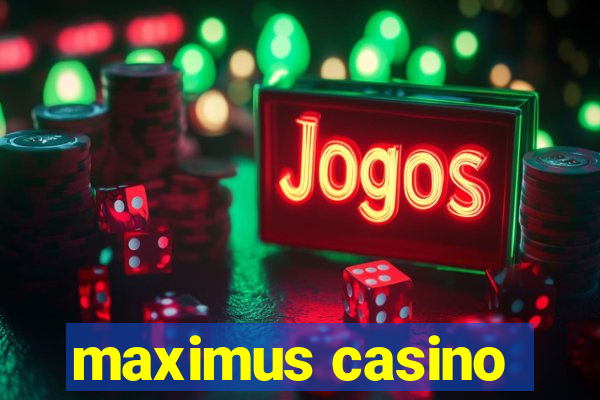 maximus casino