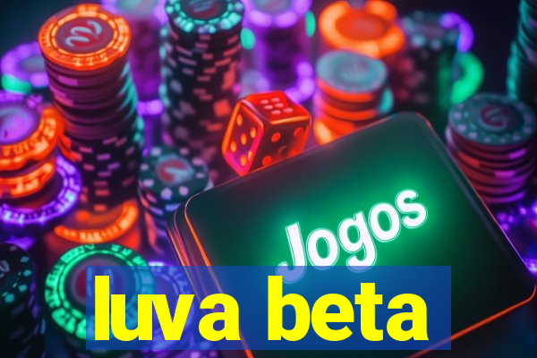 luva beta