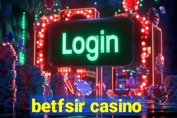 betfsir casino