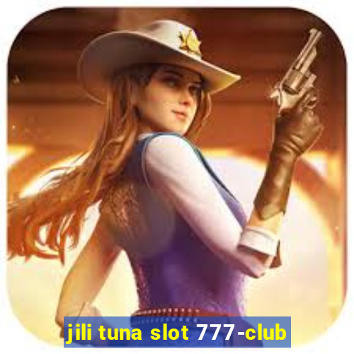 jili tuna slot 777-club