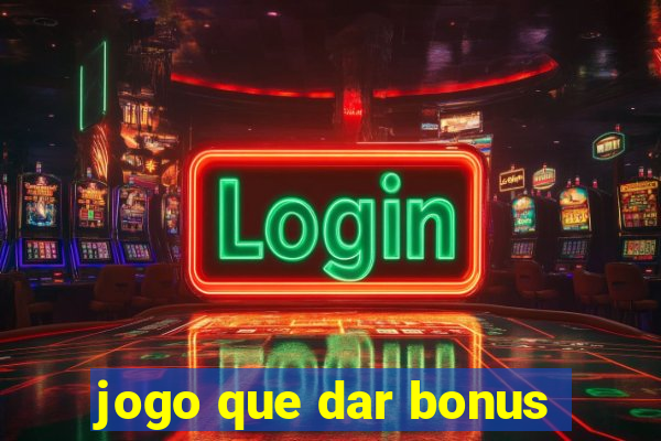 jogo que dar bonus