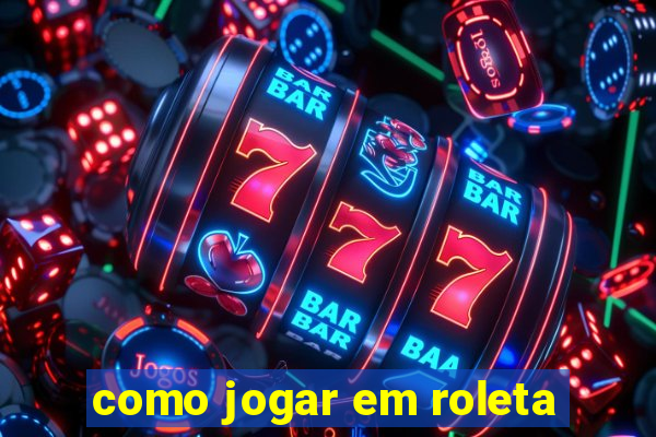 como jogar em roleta