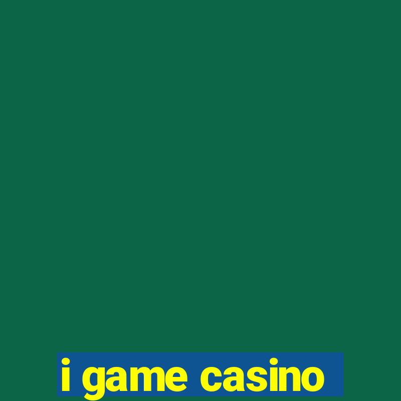 i game casino