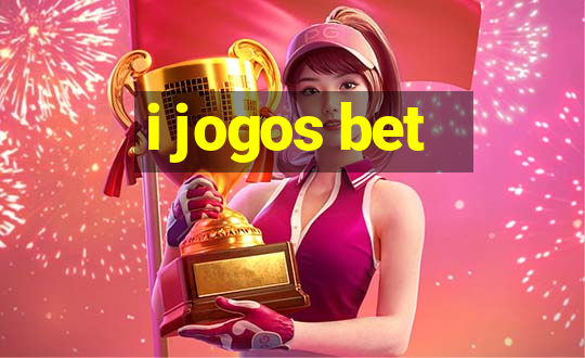 i jogos bet