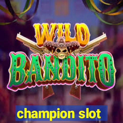 champion slot