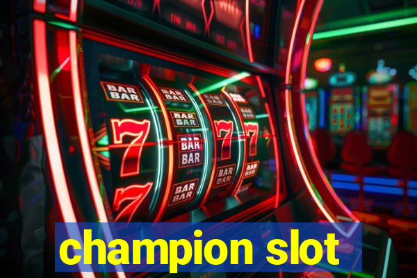 champion slot