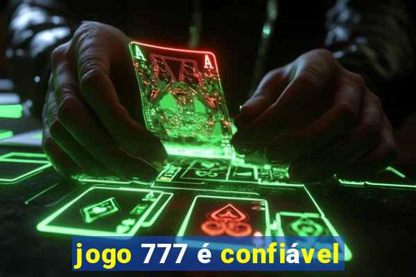 jogo 777 é confiável