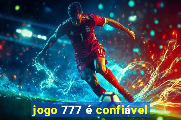 jogo 777 é confiável