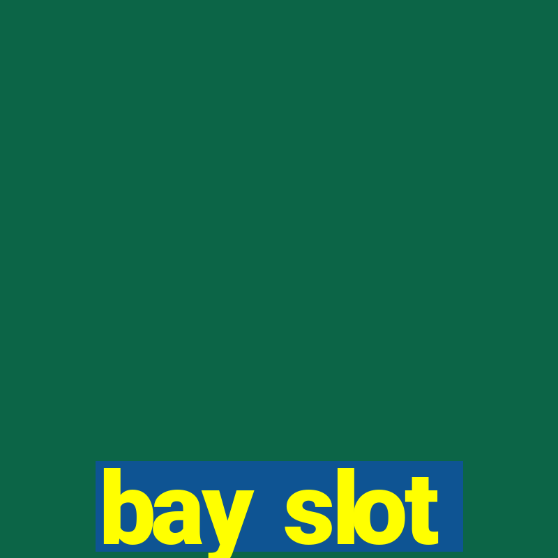 bay slot