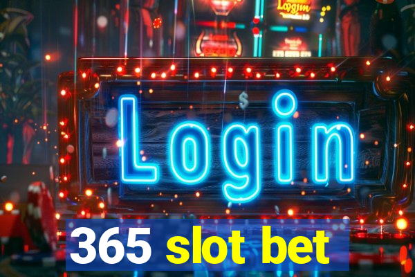 365 slot bet