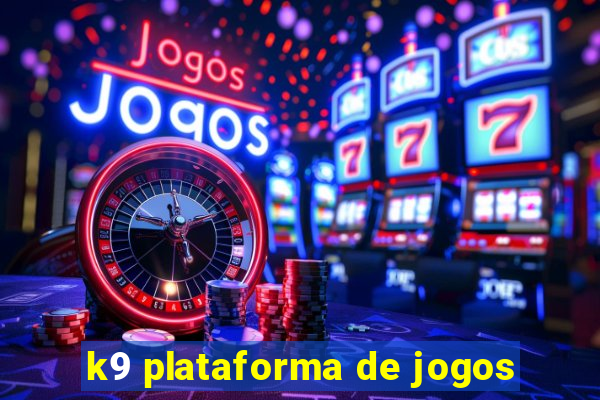 k9 plataforma de jogos