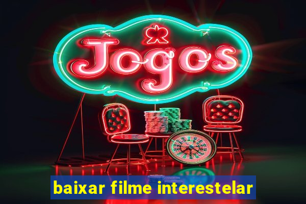 baixar filme interestelar