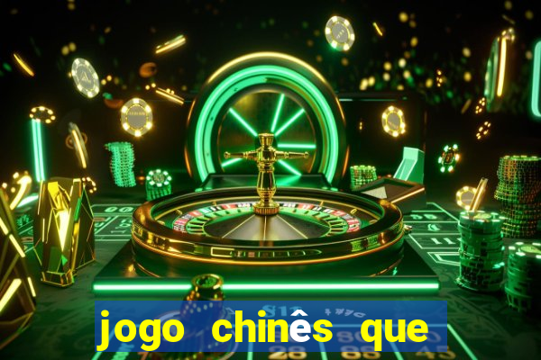 jogo chinês que ganha dinheiro