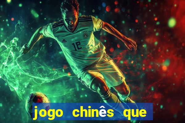 jogo chinês que ganha dinheiro