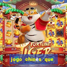 jogo chinês que ganha dinheiro