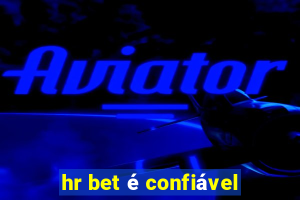 hr bet é confiável