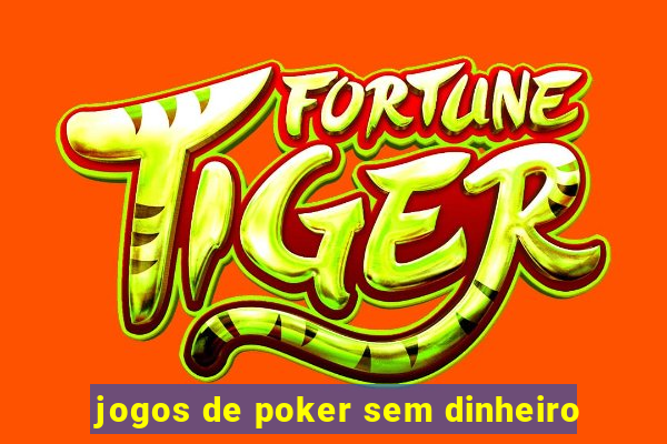 jogos de poker sem dinheiro