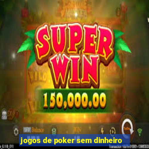 jogos de poker sem dinheiro