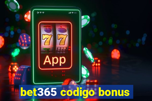 bet365 codigo bonus