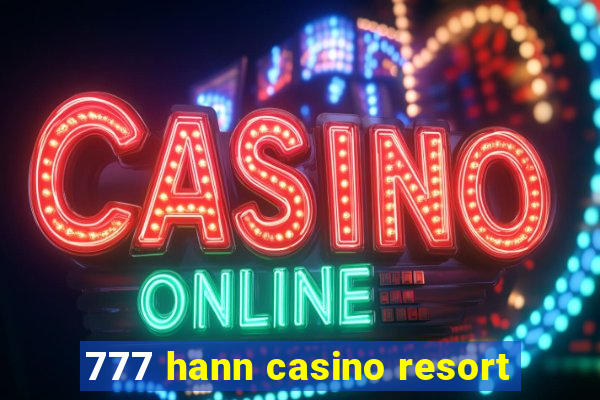 777 hann casino resort