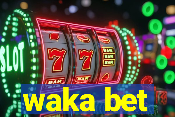 waka bet