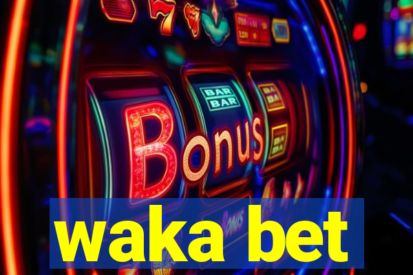 waka bet