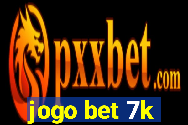 jogo bet 7k