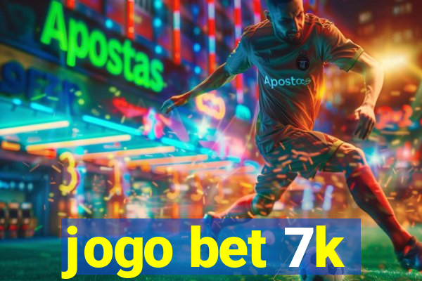 jogo bet 7k