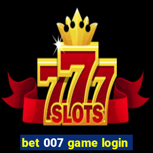 bet 007 game login