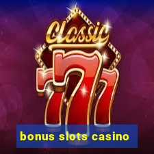 bonus slots casino