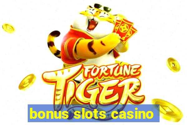 bonus slots casino