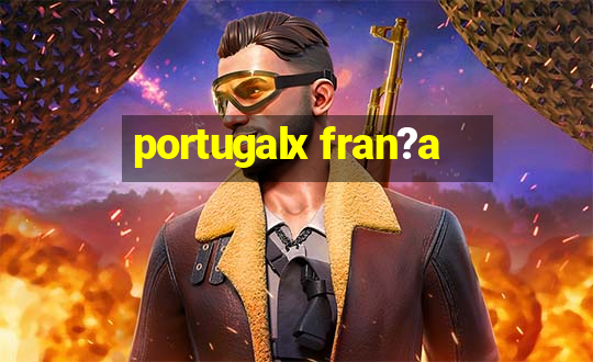 portugalx fran?a