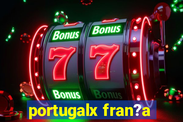 portugalx fran?a