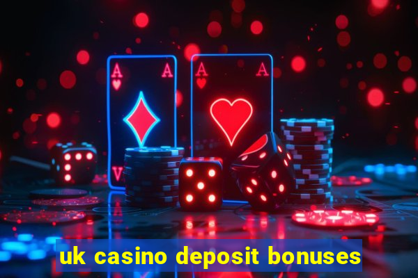 uk casino deposit bonuses