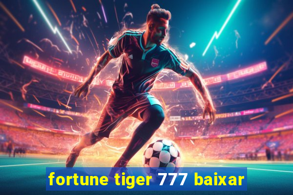 fortune tiger 777 baixar