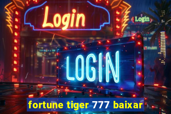 fortune tiger 777 baixar