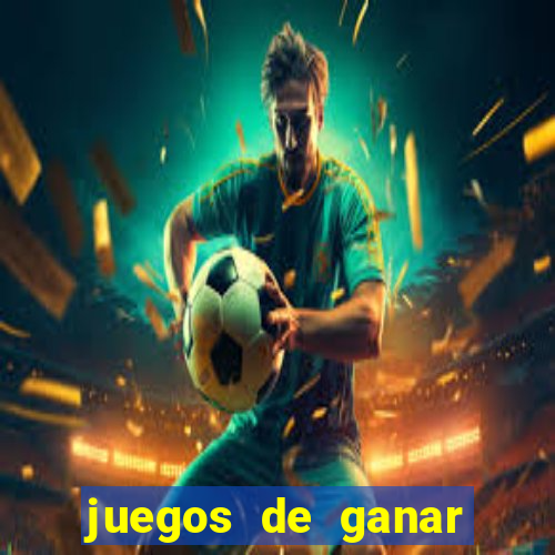 juegos de ganar dinero real chile