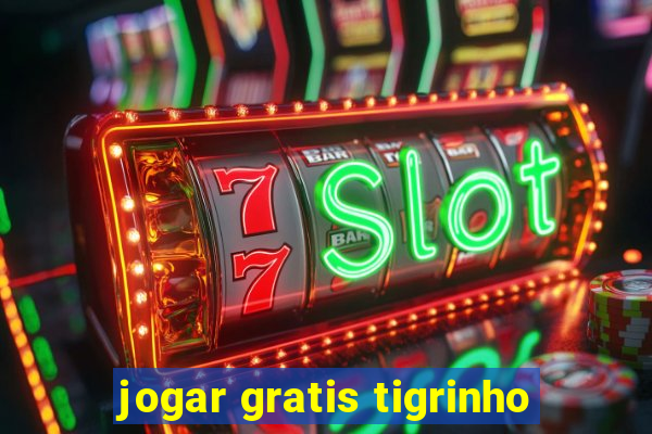 jogar gratis tigrinho