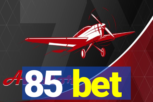 85 bet