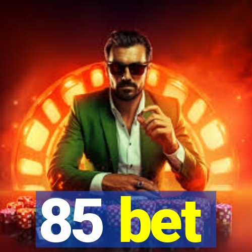 85 bet