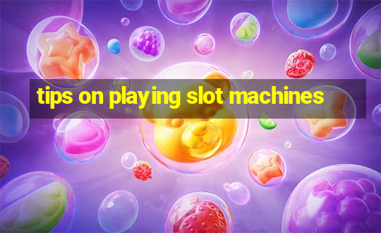 tips on playing slot machines