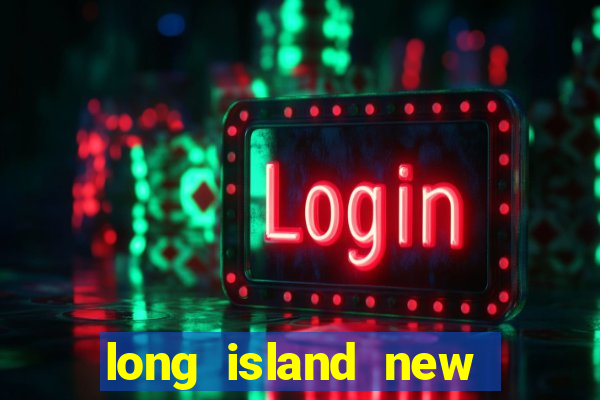 long island new york casino