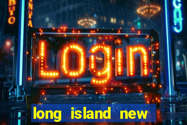 long island new york casino