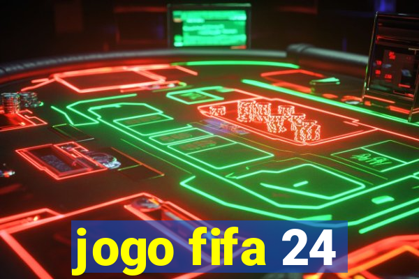 jogo fifa 24