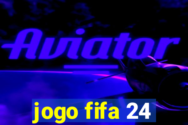 jogo fifa 24