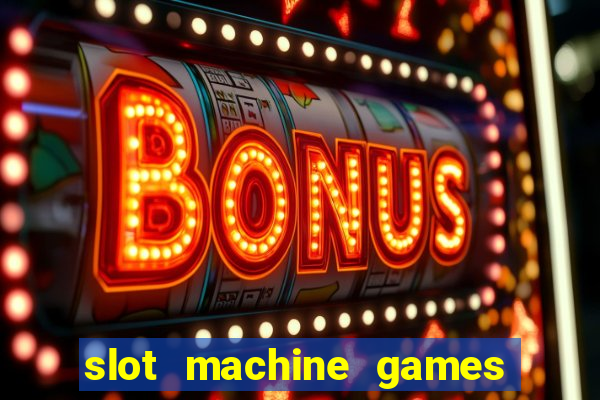 slot machine games to download